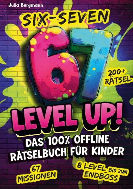 Six-Seven 67 Level Up! Das 100% Offline Rätselbuch für Kinder ab 10 Jahren - Julia Bergmann