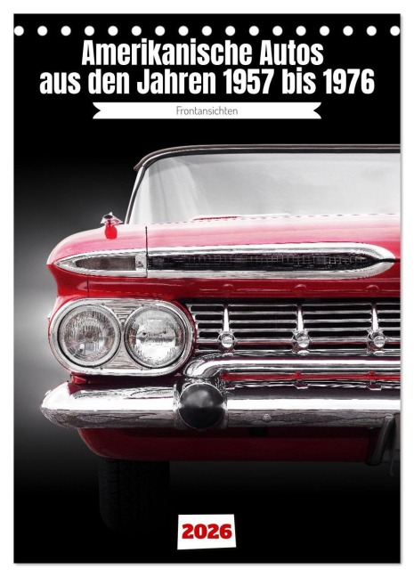 Amerikanische Autos aus den Jahren 1957 bis 1976 Frontansichten (Tischkalender 2026 DIN A5 hoch), CALVENDO Monatskalender - Beate Gube