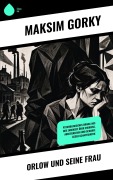 Cover-Bild zum Titel 'Orlow und seine Frau' von 'Maksim Gorky'