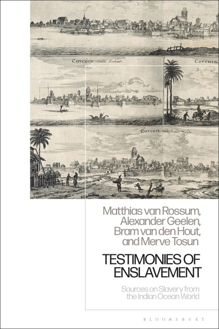Testimonies of Enslavement - Matthias van Rossum, Alexander Geelen, Bram van den Hout
