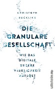 Cover-Bild zum Titel 'Die granulare Gesellschaft' von 'Christoph Kucklick'