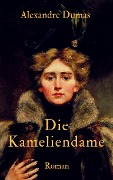 Die Kameliendame - Alexandre Dumas d. J.