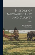 Cover-Bild zum Titel 'History of Milwaukee, City and County; Volume 1' von 'William George Bruce'