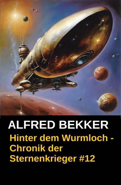 Chronik der Sternenkrieger 12 - Hinter dem Wurmloch (Science Fiction Abenteuer) - Alfred Bekker