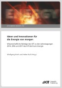 Cover-Bild zum Titel 'Ideen und Innovationen für die Energie von morgen : Wissenschaftliche Beiträge des KIT zu den Jahrestagungen 2014, 2016 und 2017 des KIT-Zentrums Energie' von ''