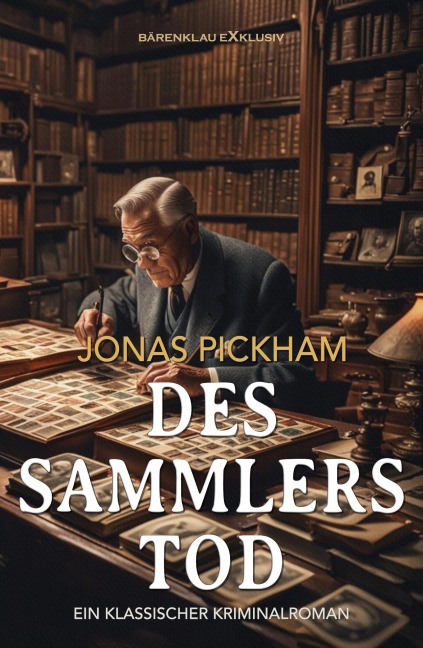 Des Sammlers Tod - Ein klassischer Kriminalroman - Jonas Pickham