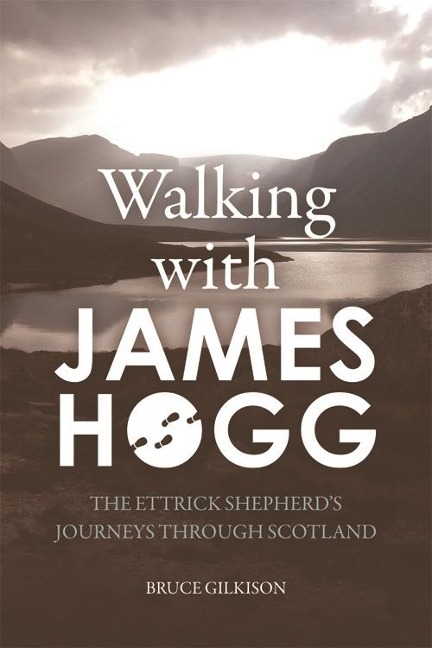 Walking with James Hogg - Bruce Gilkison