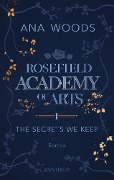 Rosefield Academy of Arts - The Secrets We Keep - Ana Woods