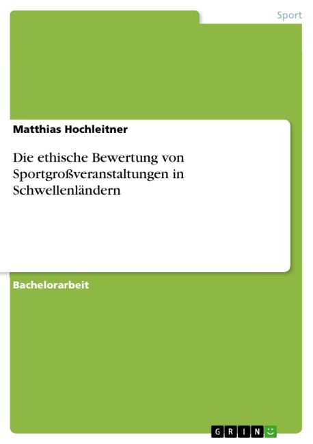 Die ethische Bewertung von Sportgroßveranstaltungen in Schwellenländern - Matthias Hochleitner