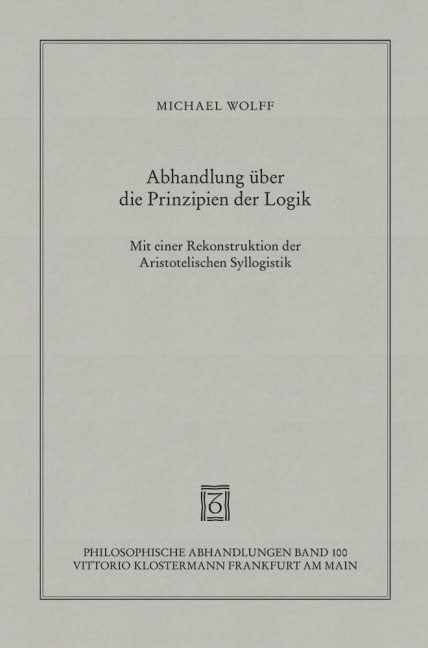 Abhandlung über die Prinzipien der Logik - Michael Wolff