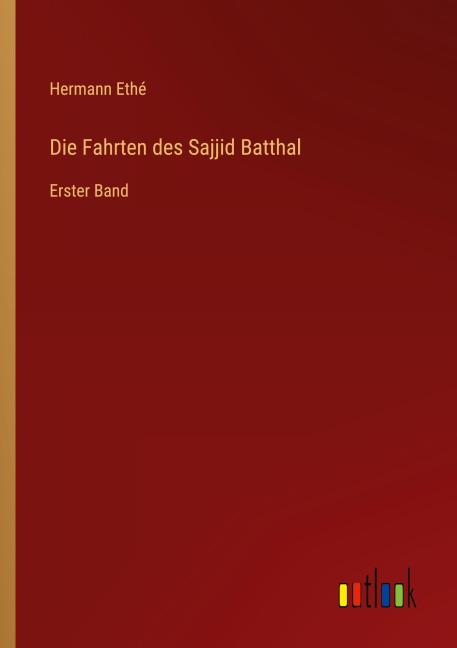 Die Fahrten des Sajjid Batthal - Hermann Ethé