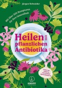 Cover-Bild zum Titel 'Heilen mit pflanzlichen Antibiotika' von 'Jürgen Schneider'