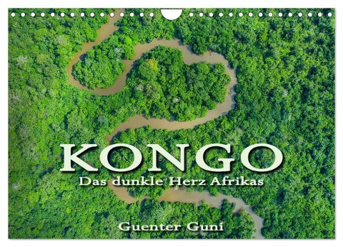 KONGO - das dunkle Herz Afrikas (Wandkalender 2024 DIN A4 quer), CALVENDO Monatskalender - Guenter Guni