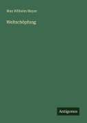 Cover-Bild zum Titel 'Weltschöpfung' von 'Max Wilhelm Meyer'