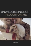 Cover-Bild zum Titel 'Unwiederbringlich' von 'Theodor Fontane'