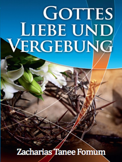 Die Liebe und die Vergebung Gottes - Zacharias Tanee Fomum