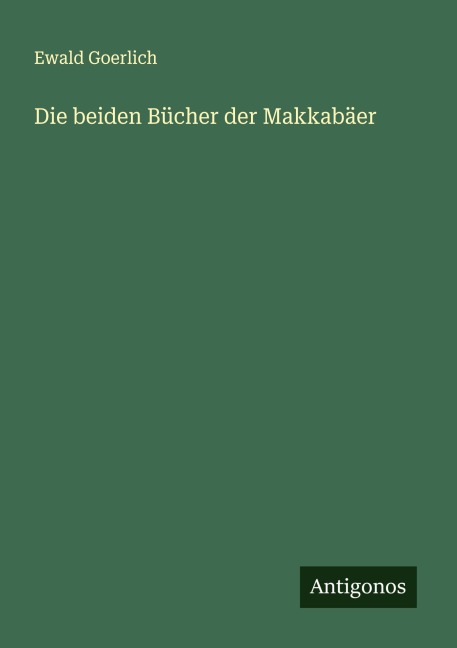 Die beiden Bücher der Makkabäer - Ewald Goerlich