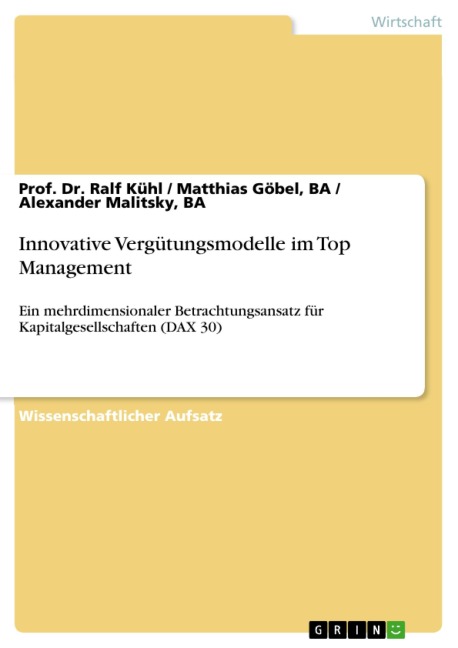 Innovative Vergütungsmodelle im Top Management - Prof. Dr. Ralf Kühl, BA, Matthias Göbel, BA, Alexander Malitsky