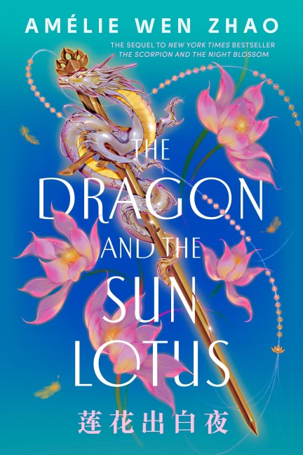 The Dragon and the Sun Lotus - Amélie Wen Zhao
