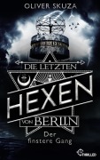 Cover-Bild zum Titel 'Die letzten Hexen von Berlin - Der finstere Gang' von 'Oliver Skuza'