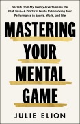 Cover-Bild zum Titel 'Mastering Your Mental Game' von 'Julie Elion'