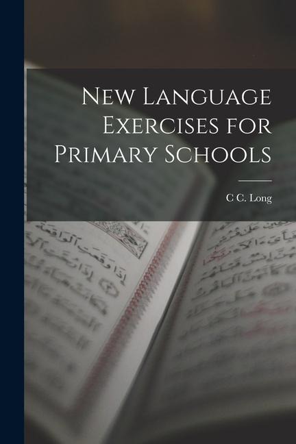 New Language Exercises for Primary Schools - C. C. Long