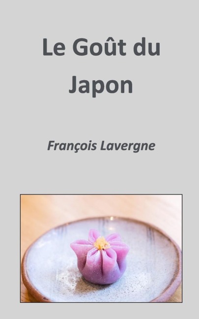 Le Goût du Japon - François Lavergne
