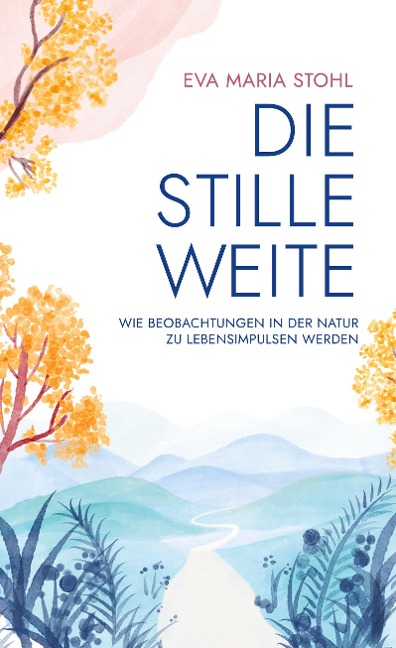 Die stille Weite - Eva Maria Stohl