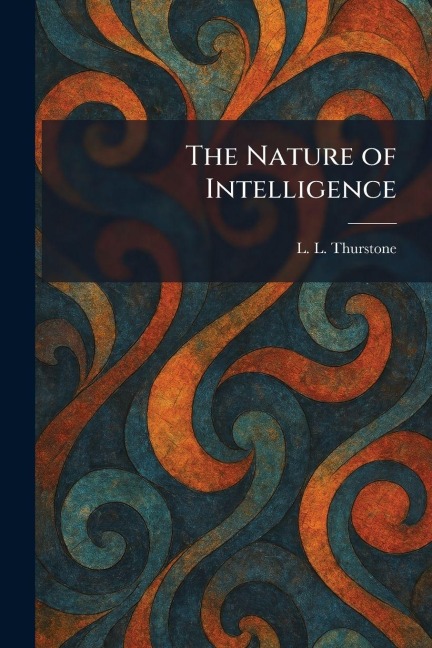 The Nature of Intelligence - L L Thurstone