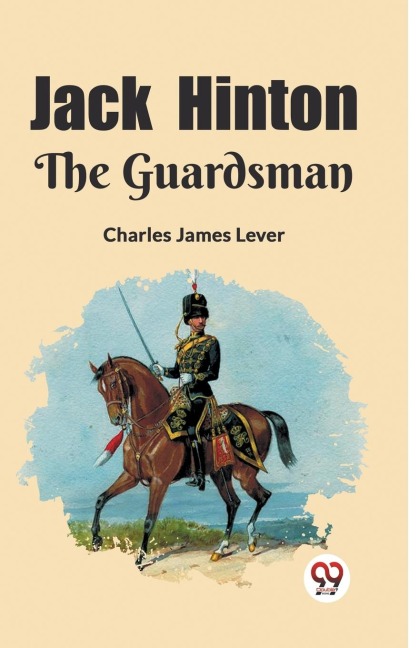 Jack Hinton The Guardsman - Charles James Lever