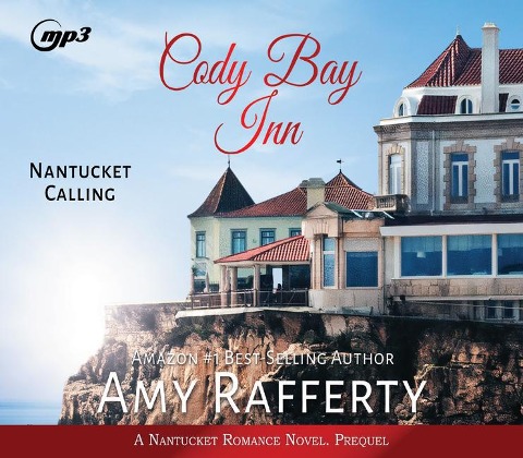 Cody Bay Inn: Nantucket Calling - Amy Rafferty
