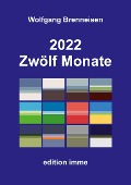 2022 - Zwölf Monate - Wolfgang Brenneisen