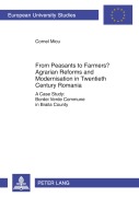 Cover-Bild zum Titel 'From Peasants to Farmers? Agrarian Reforms and Modernisation in Twentieth Century Romania' von 'Cornel Micu'