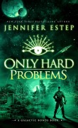 Cover-Bild zum Titel 'Only Hard Problems: A Galactic Bonds book' von 'Jennifer Estep'