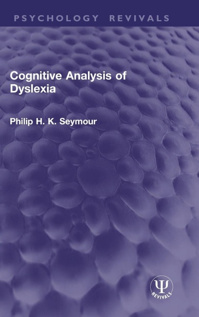 Cognitive Analysis of Dyslexia - Philip H K Seymour