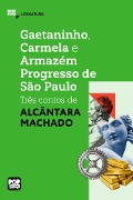 Cover-Bild zum Titel 'Gaetaninho, Carmela e Armazém Progresso de São Paulo - três contos de Alcântara Machado' von 'Alcântara Machado'