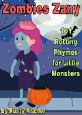 Cover-Bild zum Titel 'Zombies Zany: 101 Rotting Rhymes for Little Monsters (The October Crew: Haunting Holiday Rhymes for Little Monsters, #7)' von 'Rusty Fischer'
