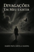 Cover-Bild zum Titel 'Divagações Em Meu Existir' von 'Darío Paúl Dávila Hasing'