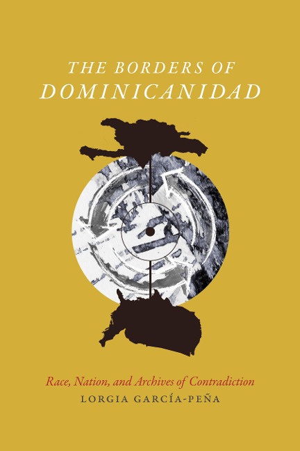 Borders of Dominicanidad - Garcia Pena Lorgia Garcia Pena