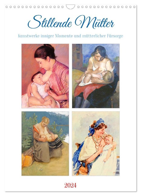 Stillende Mütter (Wandkalender 2024 DIN A3 hoch), CALVENDO Monatskalender - Steffani Lehmann (Hrsg.