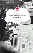 Cover-Bild zum Titel 'Unsere Flügel stutzt man nicht. Life is a Story - story.one' von 'Viola Hartl'