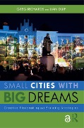 Small Cities with Big Dreams - Greg Richards, Lian Duif