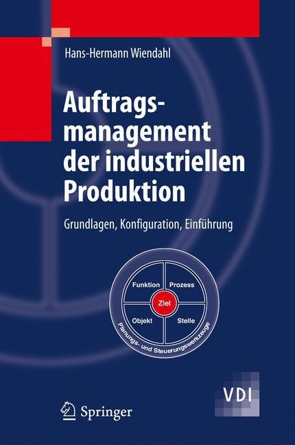 Auftragsmanagement der industriellen Produktion - Hans-Hermann Wiendahl