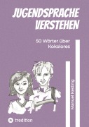 Cover-Bild zum Titel 'Jugendsprache verstehen' von 'Manuel Kesting'