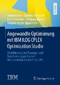 Cover-Bild zum Titel 'Angewandte Optimierung mit IBM ILOG CPLEX Optimization Studio' von 'Stefan Nickel, Claudius Steinhardt, Hans Schlenker, Wolfgang Burkart, Melanie Reuter-Oppermann'