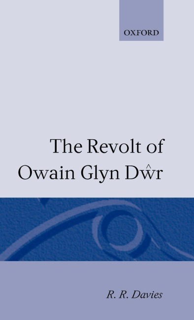 The Revolt of Owain Glyn Dwr - Andrew Davies, R. R. Davies
