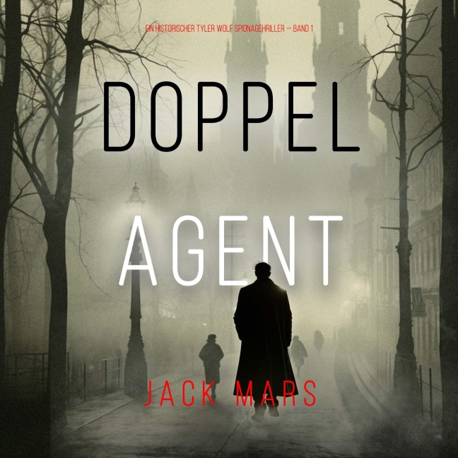 Doppelagent (Ein historischer Tyler Wolf Spionagehriller ¿ Book 1) - Jack Mars