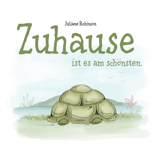 Zuhause ist es am schönsten. - Juliane Robinson