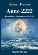 Cover-Bild zum Titel 'Anno 2222' von 'Albert Daiber'