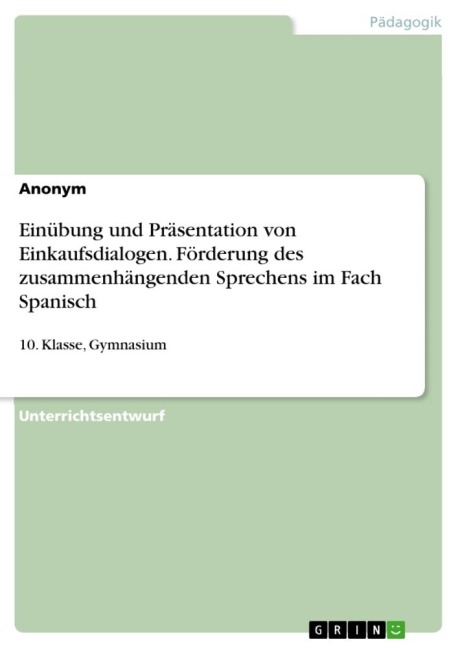 Einübung und Präsentation von Einkaufsdialogen. Förderung des zusammenhängenden Sprechens im Fach Spanisch - Anonymous